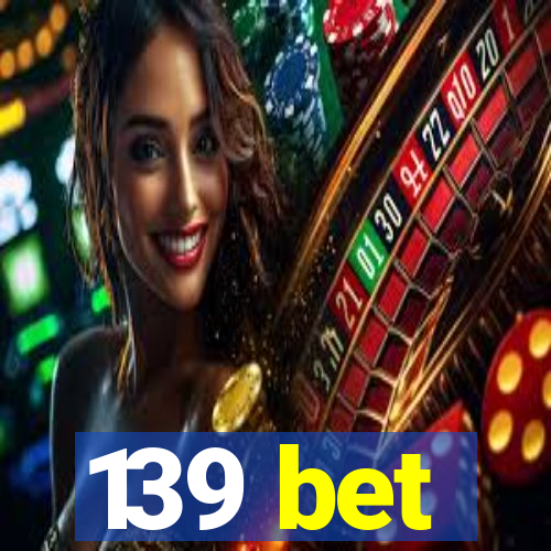 139 bet